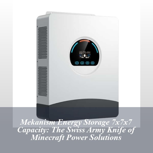 Mekanism Energy Storage 7x7x7 Capacity: The Swiss Army Knife of Minecraft Power Solutions